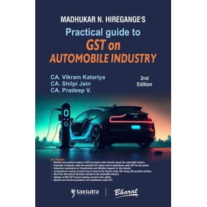 Bharat’s Practical Guide to GST on Automobile Industry by CA Madhukar N. Hiregange, CA. Vikram Katariya, CA. Shilpi Jain, CA. Pradeep V. | Taxsutra